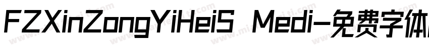 FZXinZongYiHeiS Medi字体转换